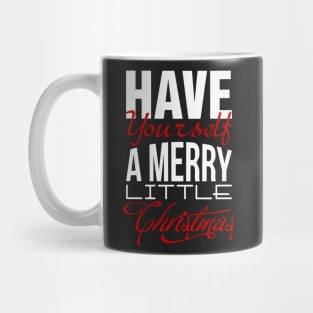 Have yourself a merry little Christmas Mug